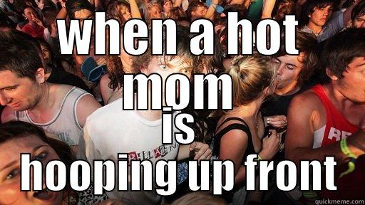 WHEN A HOT MOM IS HOOPING UP FRONT Sudden Clarity Clarence