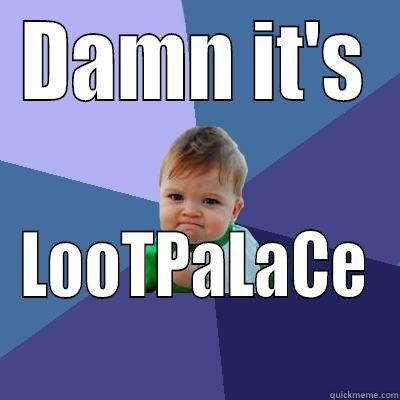DAMN IT'S LOOTPALACE Success Kid