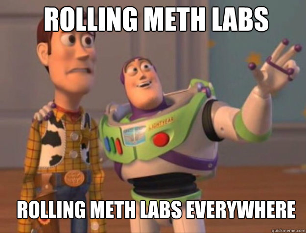 rolling meth labs rolling meth labs everywhere - rolling meth labs rolling meth labs everywhere  buzz woody
