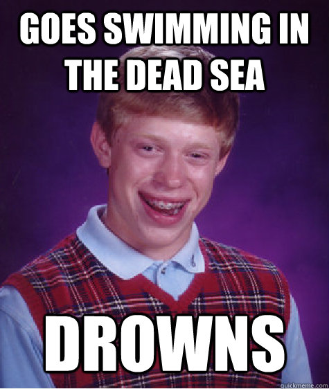 goes swimming in the dead sea drowns - goes swimming in the dead sea drowns  Misc
