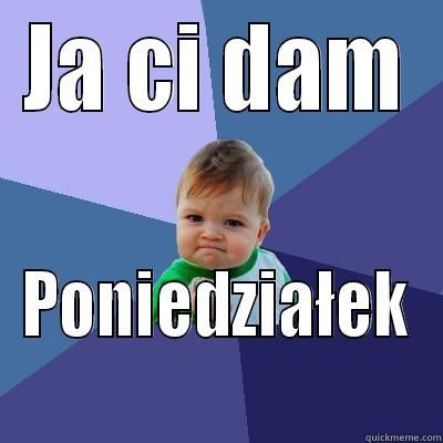 JA CI DAM PONIEDZIAŁEK Success Kid