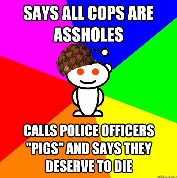 Says all cops are assholes Calls police officers 