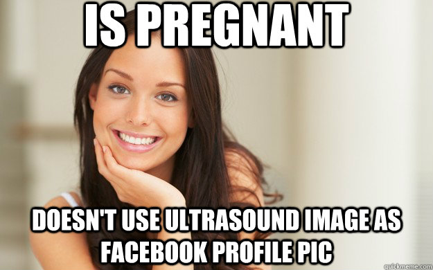 Is pregnant Doesn't use ultrasound image as facebook profile pic - Is pregnant Doesn't use ultrasound image as facebook profile pic  Good Girl Gina