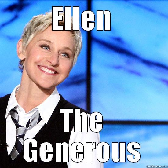 ELLEN THE GENEROUS Misc