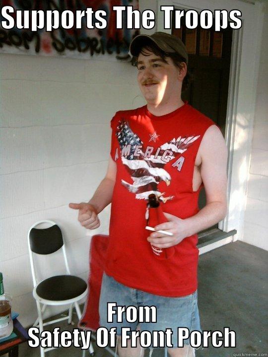 SUPPORTS THE TROOPS      FROM SAFETY OF FRONT PORCH Redneck Randal