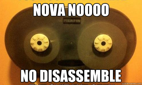 Nova noooo no disassemble  - Nova noooo no disassemble   Johnny 5