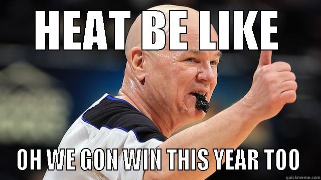 HEAT BE LIKE - HEAT BE LIKE OH WE GON WIN THIS YEAR TOO Misc