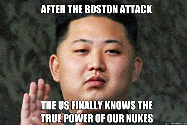 After the Boston attack The US finally knows the true power of our Nukes  North Korea