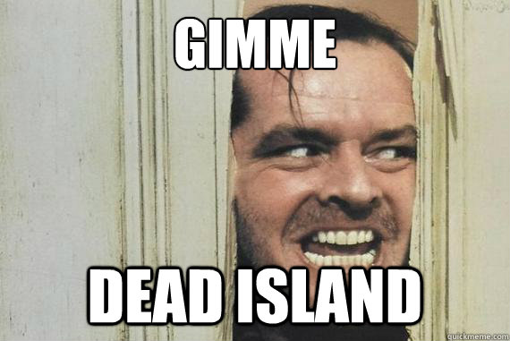 GIMME DEAD ISLAND - GIMME DEAD ISLAND  Heres Johnny