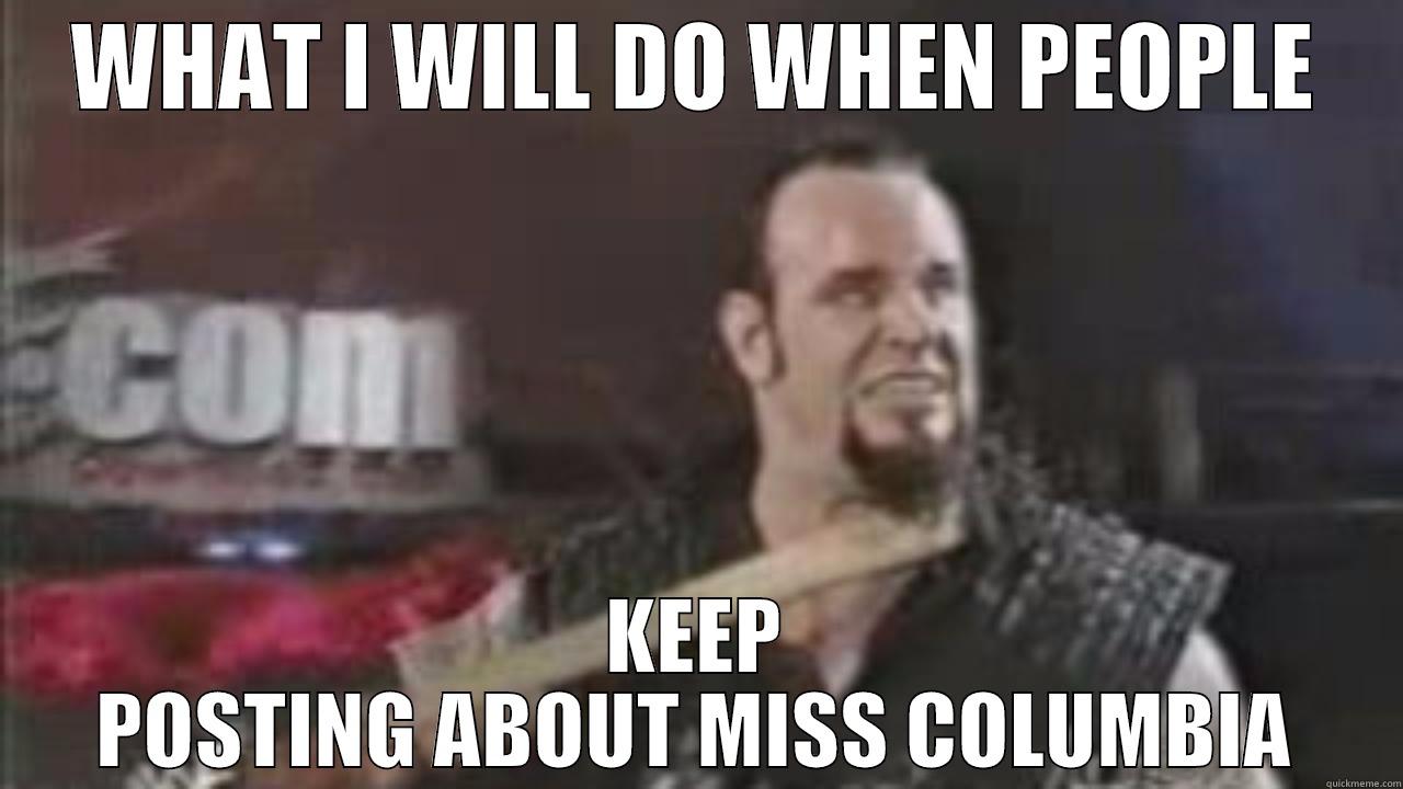 WHAT I WILL DO WHEN PEOPLE KEEP POSTING ABOUT MISS COLUMBIA Misc