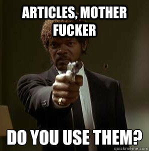 articles, Mother Fucker Do you use them?
 - articles, Mother Fucker Do you use them?
  Samuel L Pulp Fiction