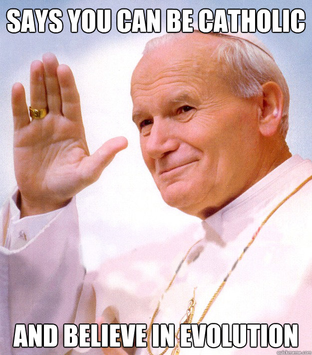 says you can be catholic  and believe in evolution  