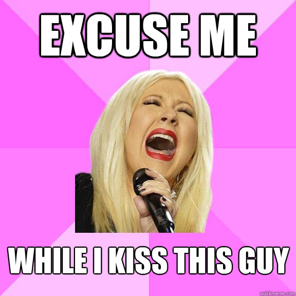 EXCUSE ME While I kiss this guy  Wrong Lyrics Christina