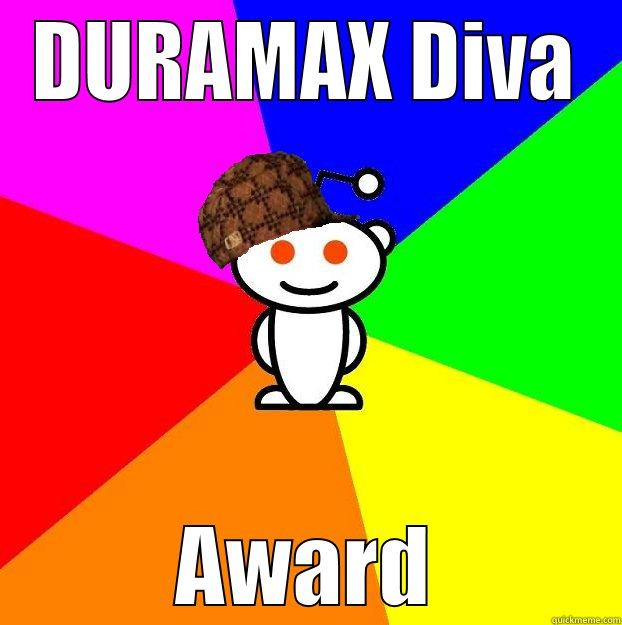 DURAMAX DIVA AWARD Scumbag Redditor