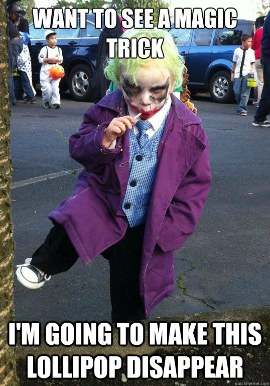 Want to see a magic trick I'm going to make this lollipop disappear  Joker kid