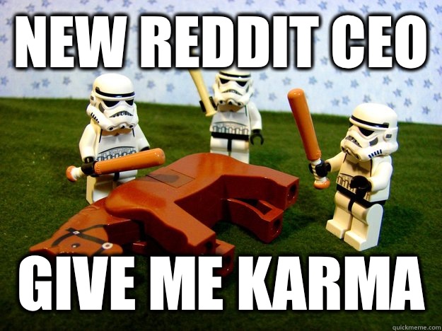 New reddit CEO  give me karma  Dead Horse