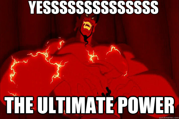 Yessssssssssssss the ultimate power   Jafar