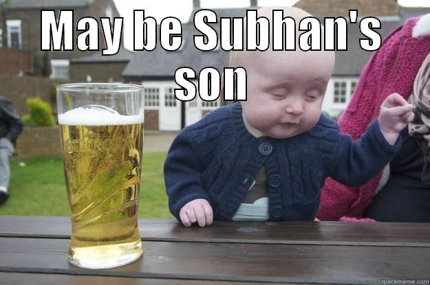MAY BE SUBHAN'S SON  drunk baby