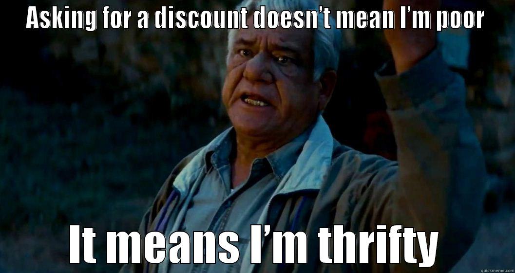 Asking for discount - ASKING FOR A DISCOUNT DOESN’T MEAN I’M POOR IT MEANS I’M THRIFTY Misc
