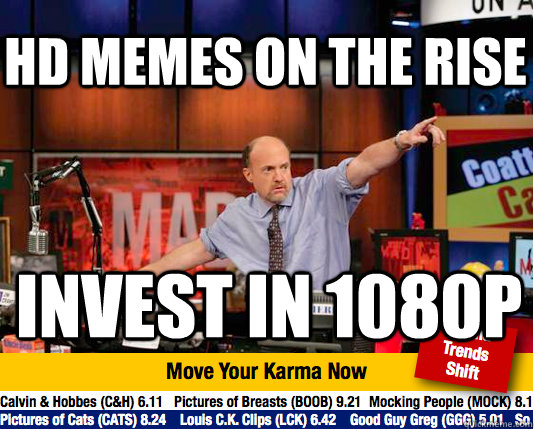 hd memes on the rise invest in 1080p  Mad Karma with Jim Cramer