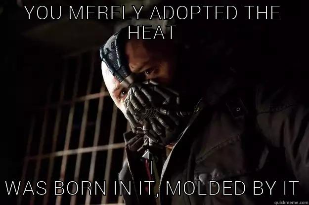 Fresno Weather - YOU MERELY ADOPTED THE HEAT I WAS BORN IN IT, MOLDED BY IT Angry Bane