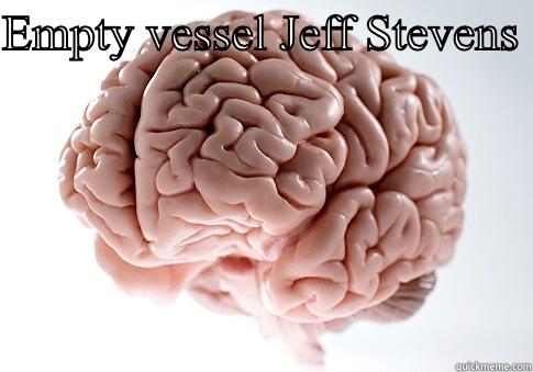 EMPTY VESSEL JEFF STEVENS   Scumbag Brain