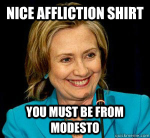 NICE AFFLICTION SHIRT YOU MUST BE FROM MODESTO - NICE AFFLICTION SHIRT YOU MUST BE FROM MODESTO  Affliction Douche