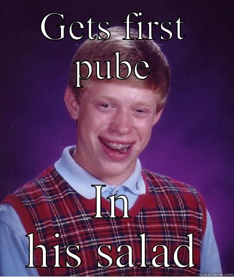 GETS FIRST PUBE IN HIS SALAD Bad Luck Brian