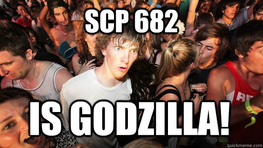 Scp 682 is godzilla!  Sudden Clarity Clarence