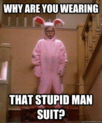 Why are you wearing that stupid man suit? - Why are you wearing that stupid man suit?  Ralphie Darko