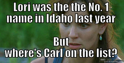 LORI WAS THE THE NO. 1 NAME IN IDAHO LAST YEAR BUT WHERE'S CARL ON THE LIST? Misc