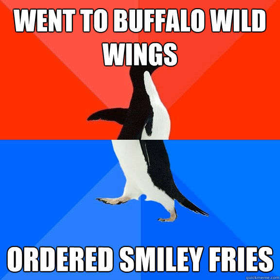 Went to buffalo wild wings Ordered smiley fries  Socially Awesome Awkward Penguin