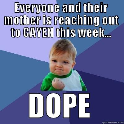 EVERYONE AND THEIR MOTHER IS REACHING OUT TO CAYEN THIS WEEK... DOPE Success Kid