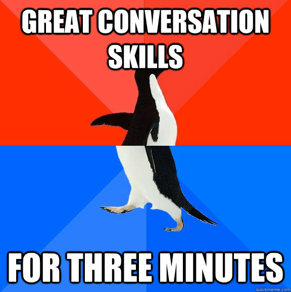 great conversation skills for three minutes  Socially Awesome Awkward Penguin