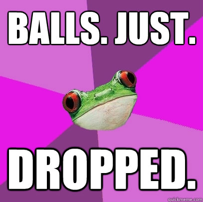 Balls. Just.  Dropped.  Foul Bachelorette Frog