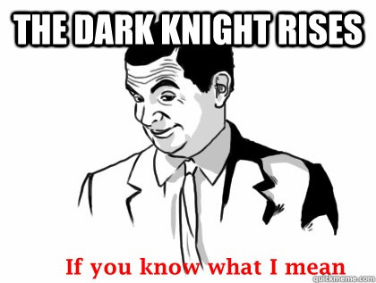 The dark knight rises  