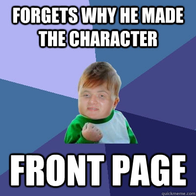 forgets why he made the character front page  