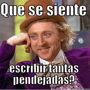 QUE SE SIENTE  ESCRIBIR TANTAS PENDEJADAS? Creepy Wonka