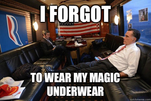 I FORGOT TO WEAR MY MAGIC UNDERWEAR  Sudden Realization Romney