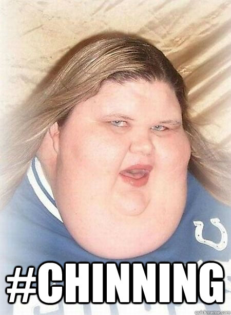  #Chinning -  #Chinning  Chinning
