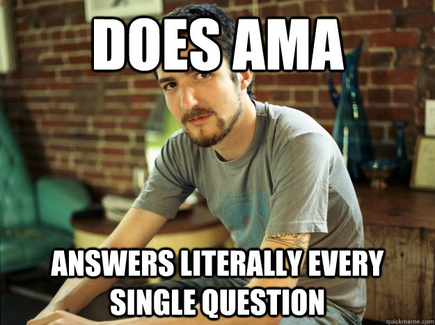 does ama answers literally every single question - does ama answers literally every single question  Misc