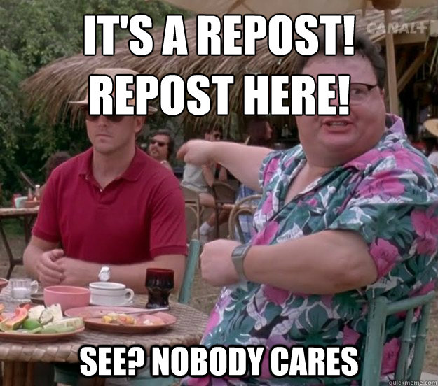 It's a repost!
Repost here! See? nobody cares - It's a repost!
Repost here! See? nobody cares  we got dodgson here