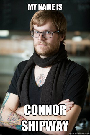 My name is Connor Shipway  Hipster Barista