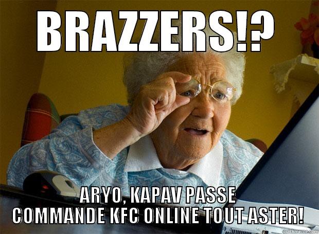 BRAZZERS!? ARYO, KAPAV PASSE COMMANDE KFC ONLINE TOUT ASTER! Grandma finds the Internet