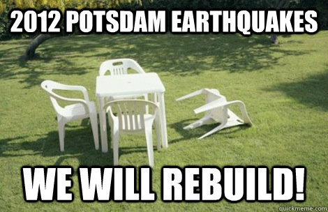 2012 POTSDAM EARTHQUAKES WE WILL REBUILD! - 2012 POTSDAM EARTHQUAKES WE WILL REBUILD!  South Texas Earthquake 2011