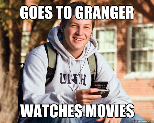 Goes to Granger Watches MOvies  College Freshman