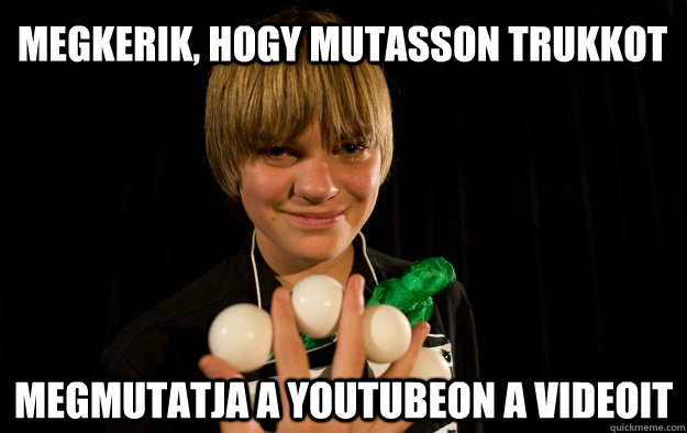 Megkerik, hogy mutasson trukkot Megmutatja a youtubeon a videoit  Socially Awkward Magician