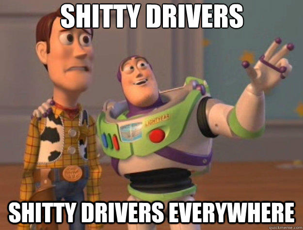 Shitty drivers shitty drivers everywhere  Toy Story