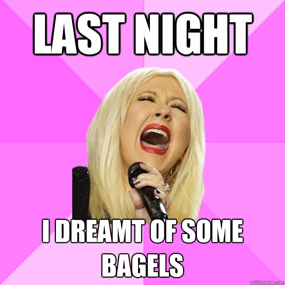 Last night I dreamt of some bagels  Wrong Lyrics Christina