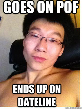 Goes on Pof Ends up on dateline - Goes on Pof Ends up on dateline  Misc